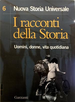 I RACCONTI DELLA STORIA. UOMINI, DONNE, VITA QUOTIDIANA. VOLUME 6